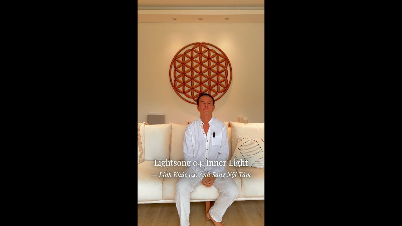 Lightsong 04: Inner Light / Linh Khúc 04: Ánh Sáng Nội Tâm